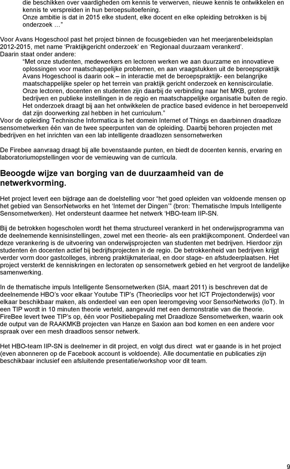 2012-2015, met name Praktijkgericht onderzoek en Regionaal duurzaam verankerd.