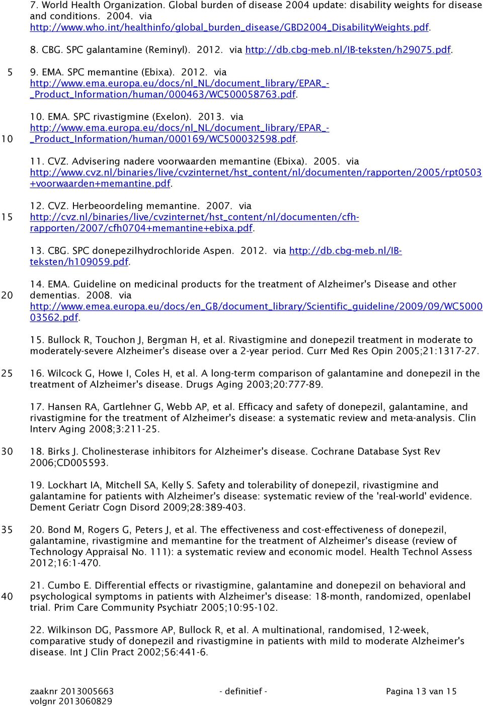 eu/docs/nl_nl/document_library/epar_- _Product_Information/human/000463/WC500058763.pdf.. EMA. SPC rivastigmine (Exelon). 13. via http://www.ema.europa.