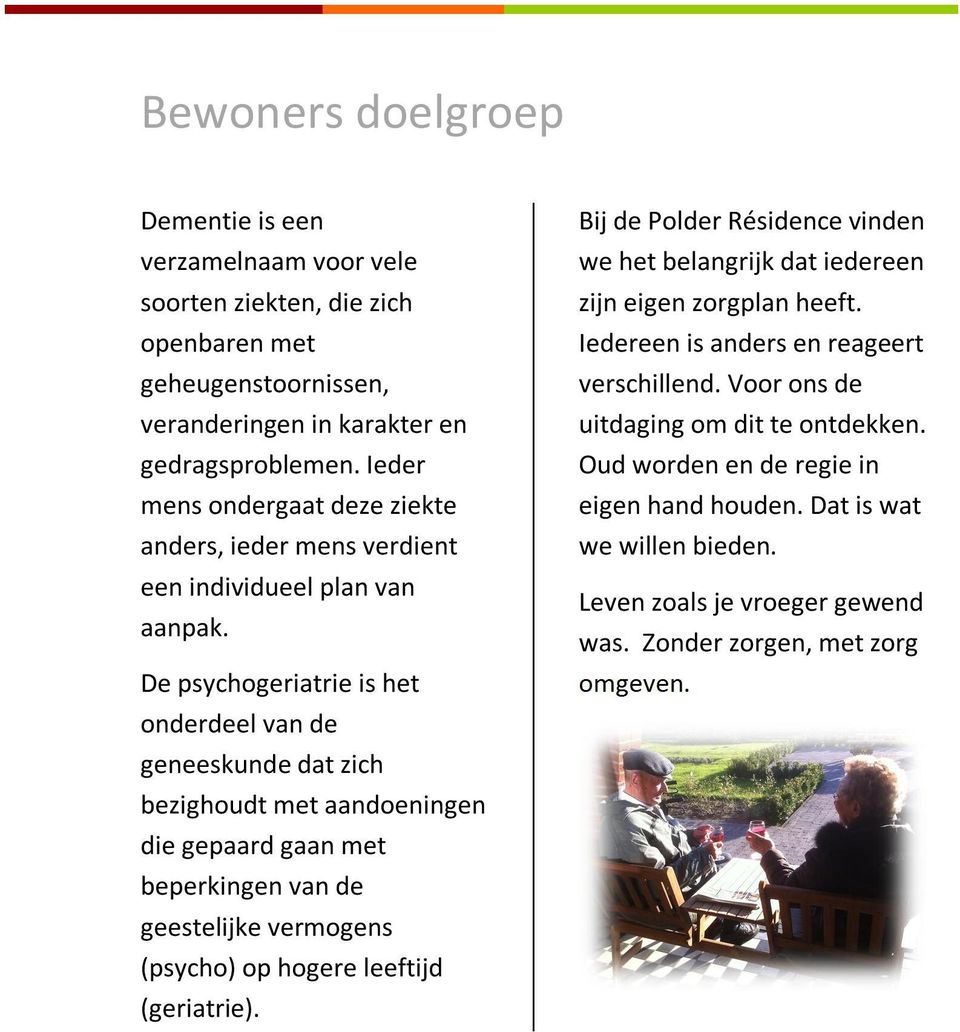 De psychogeriatrie is het onderdeel van de geneeskunde dat zich bezighoudt met aandoeningen die gepaard gaan met beperkingen van de geestelijke vermogens (psycho) op hogere leeftijd (geriatrie).