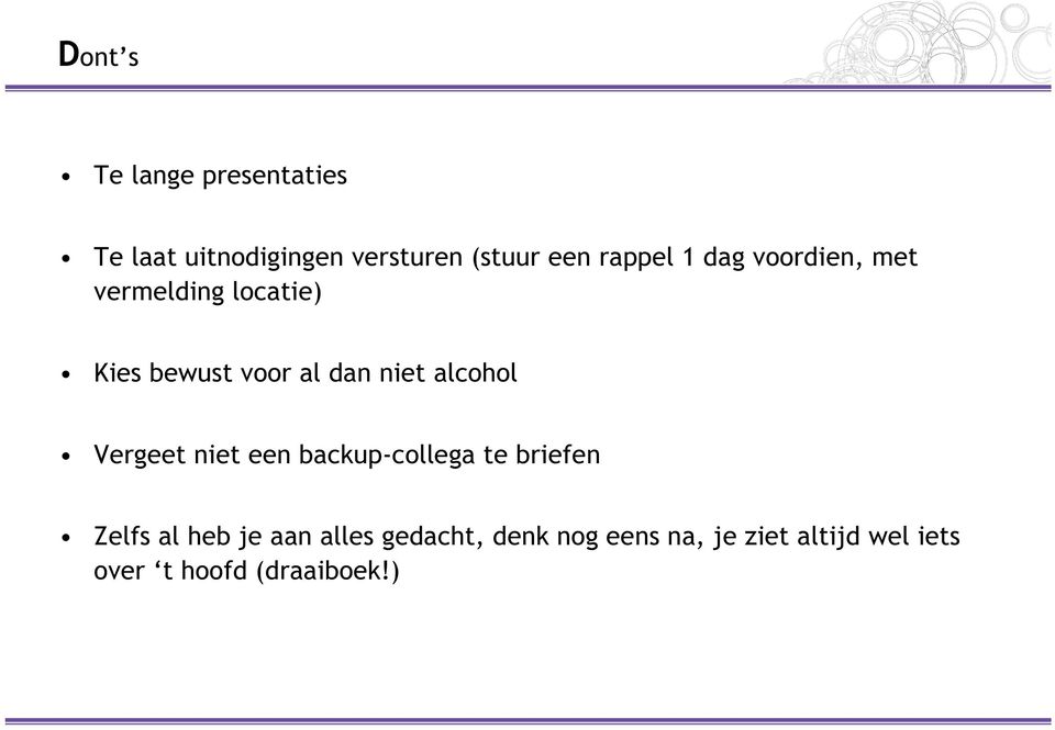 alcohol Vergeet niet een backup-collega te briefen Zelfs al heb je aan