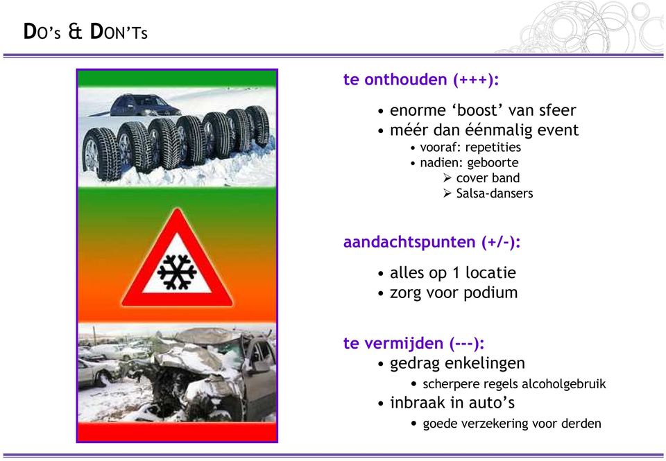 aandachtspunten (+/-): alles op 1 locatie zorg voor podium te vermijden (---):