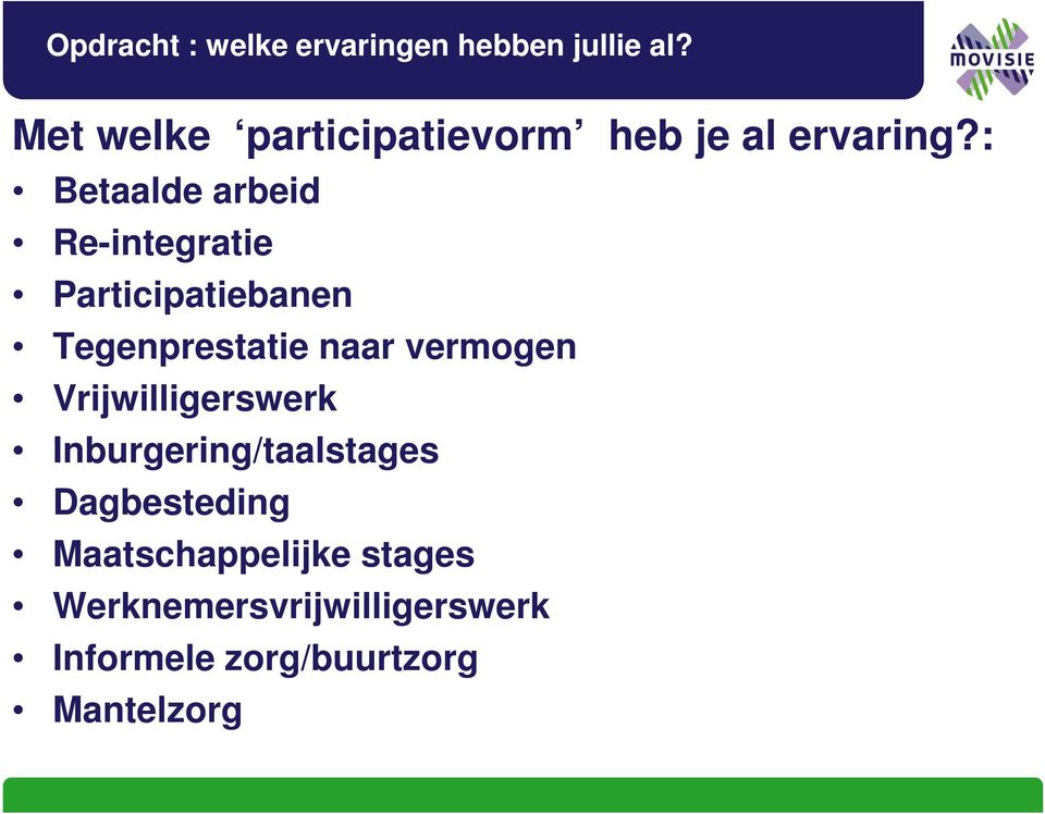 : Betaalde arbeid Re-integratie Participatiebanen Tegenprestatie naar