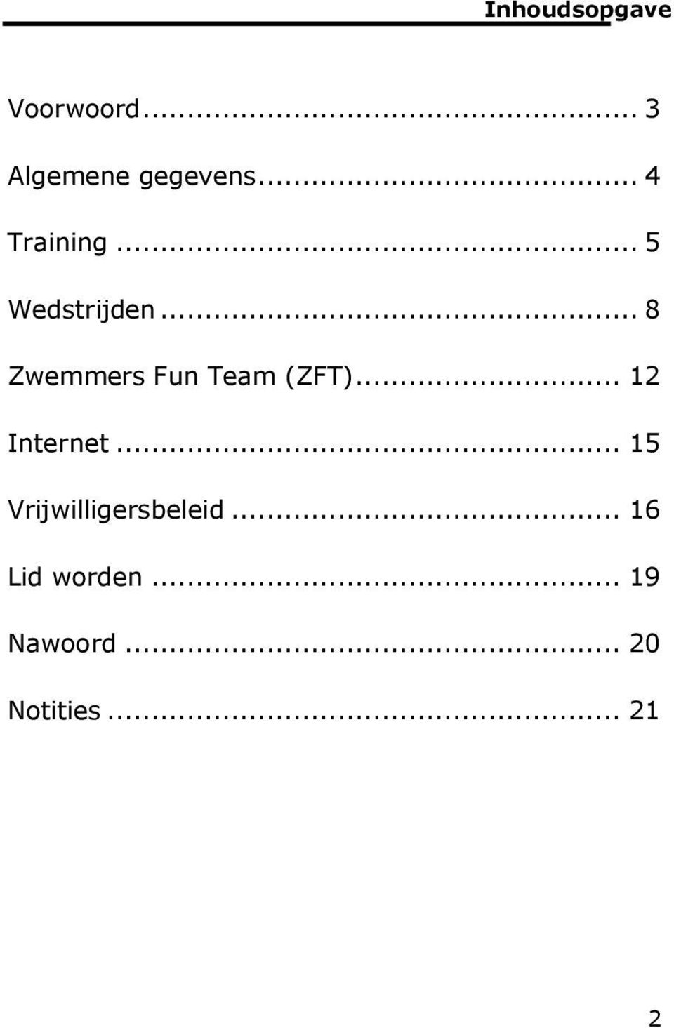 .. 8 Zwemmers Fun Team (ZFT)... 12 Internet.