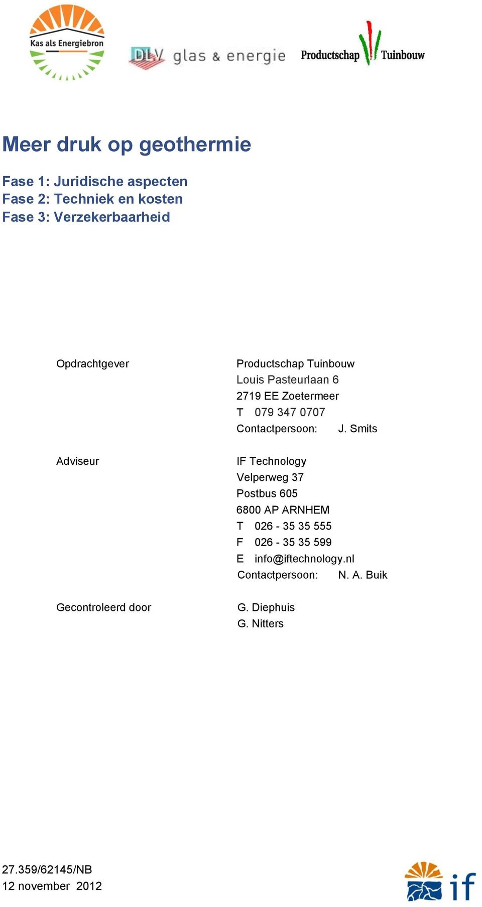 Smits Adviseur IF Technology Velperweg 37 Postbus 605 6800 AP ARNHEM T 026-35 35 555 F 026-35 35 599 E