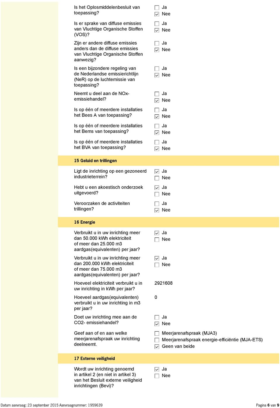 Is een bijzondere regeling van de Nederlandse emissierichtlijn (NeR) op de luchtemissie van toepassing? mt u deel aan de NOxemissiehandel? Is op één of meerdere installaties het Bees A van toepassing?