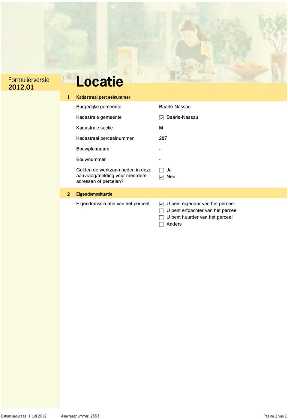 Kadastraal perceelnummer 287 Bouwplannaam - Bouwnummer - Gelden de werkzaamheden in deze aanvraag/melding voor meerdere