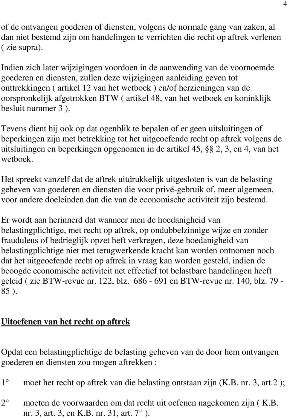 herzieningen van de oorspronkelijk afgetrokken BTW ( artikel 48, van het wetboek en koninklijk besluit nummer 3 ).