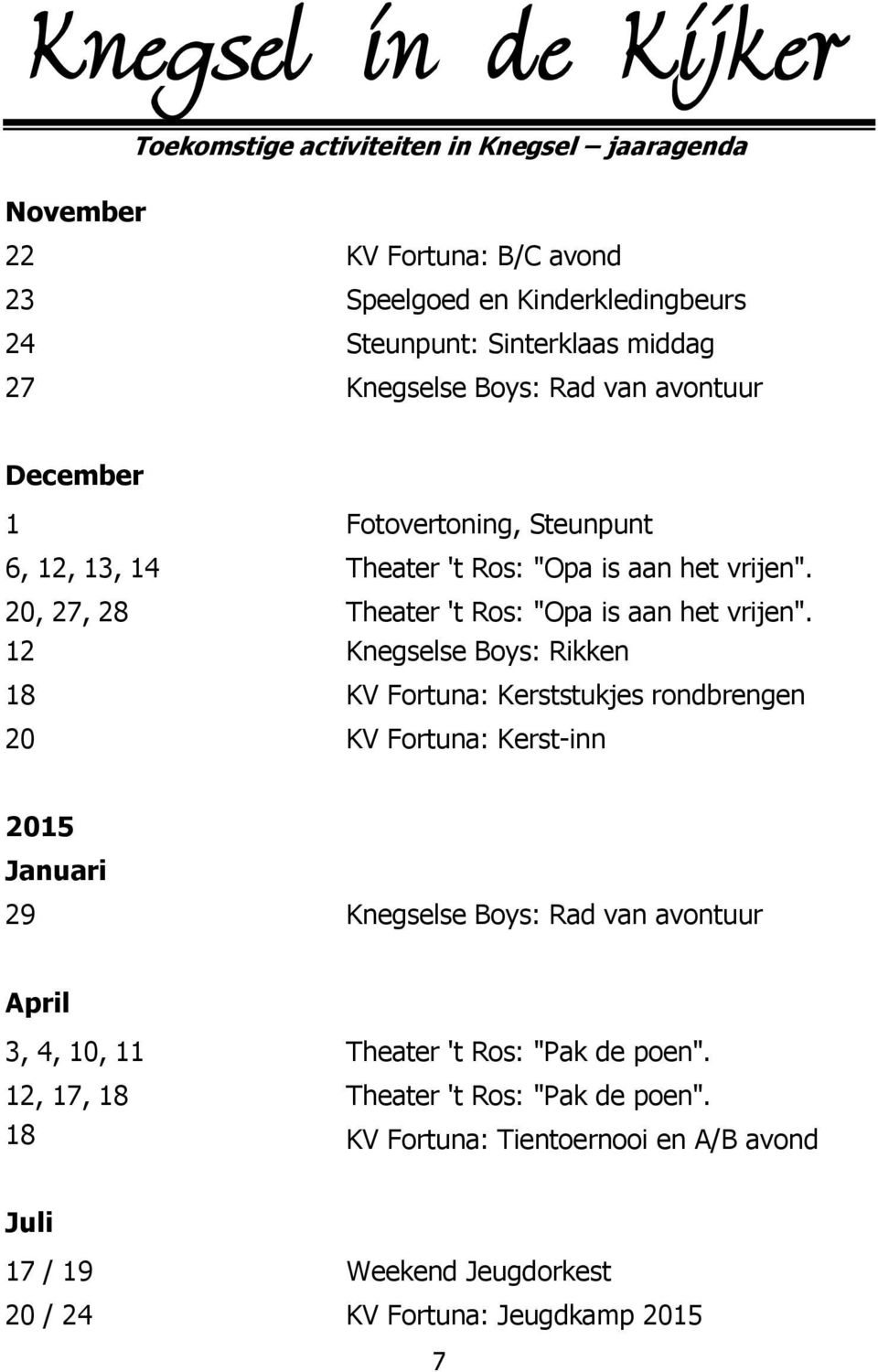 20, 27, 28 Theater 't Ros: "Opa is aan het vrijen".