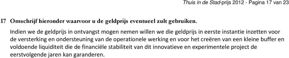 Indien we de geldprijs in ontvangst mogen nemen willen we die geldprijs in eerste instantie inzetten voor de