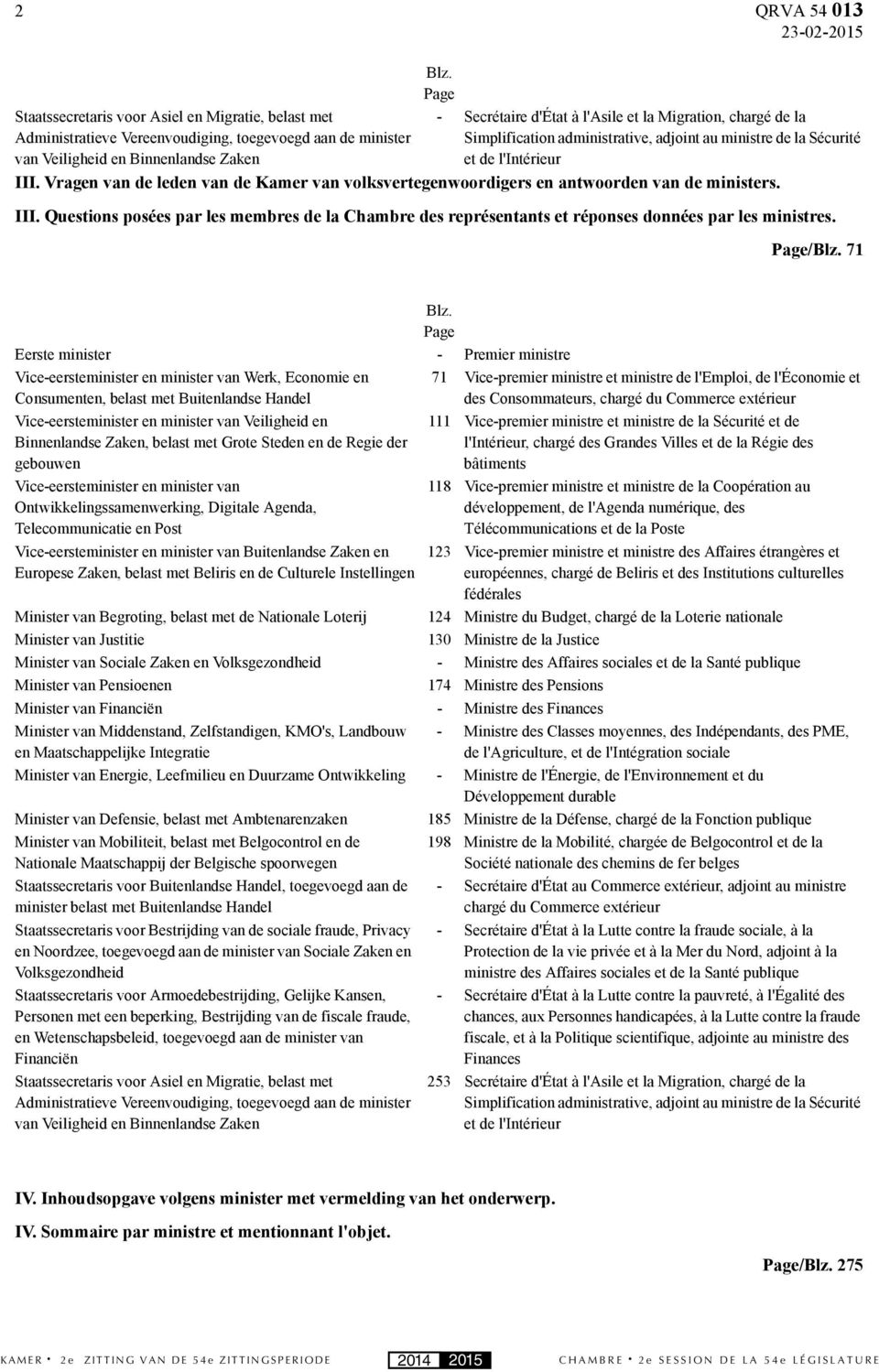 administrative, adjoint au ministre de la Sécurité van Veiligheid en Binnenlandse Zaken et de l'intérieur III.