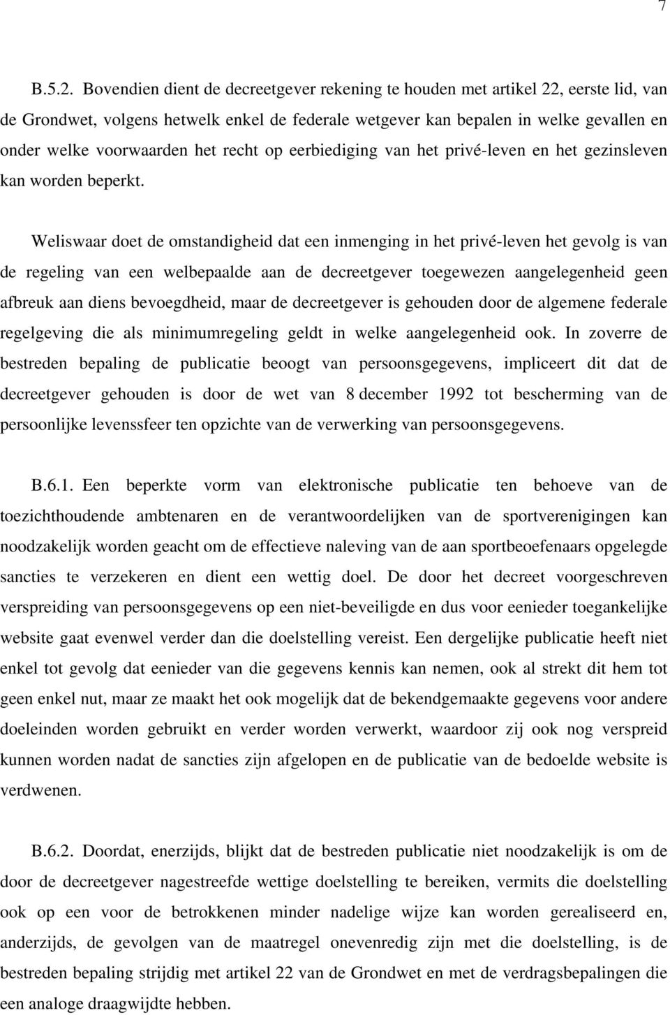 recht op eerbiediging van het privé-leven en het gezinsleven kan worden beperkt.