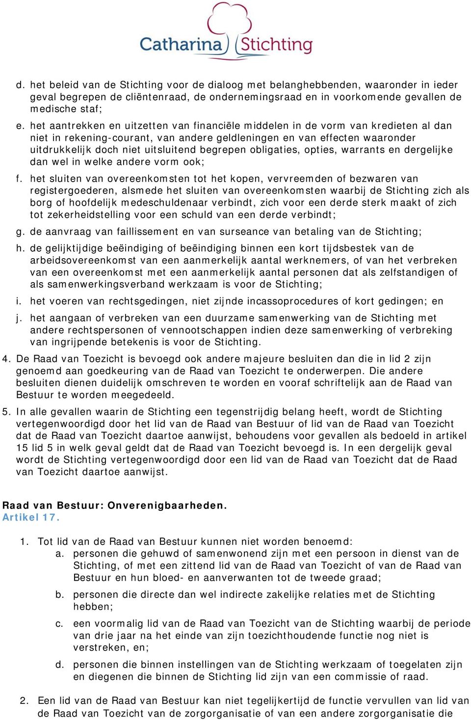 begrepen obligaties, opties, warrants en dergelijke dan wel in welke andere vorm ook; f.