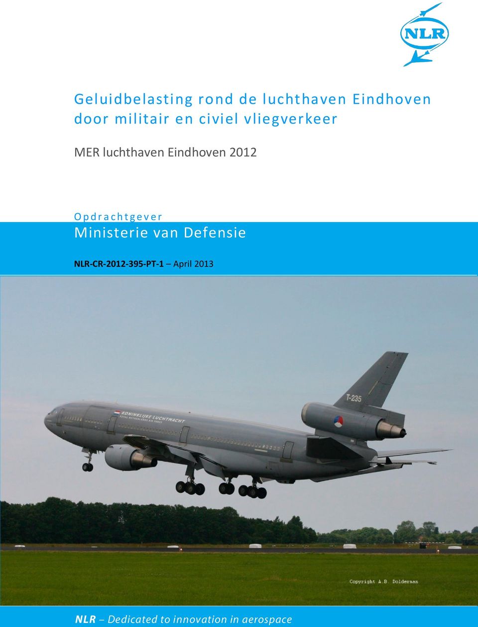 Eindhoven 2012 Opdrachtgever Ministerie van Defensie