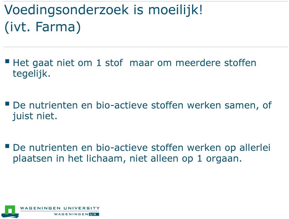 De nutrienten en bio-actieve stoffen werken samen, of juist niet.