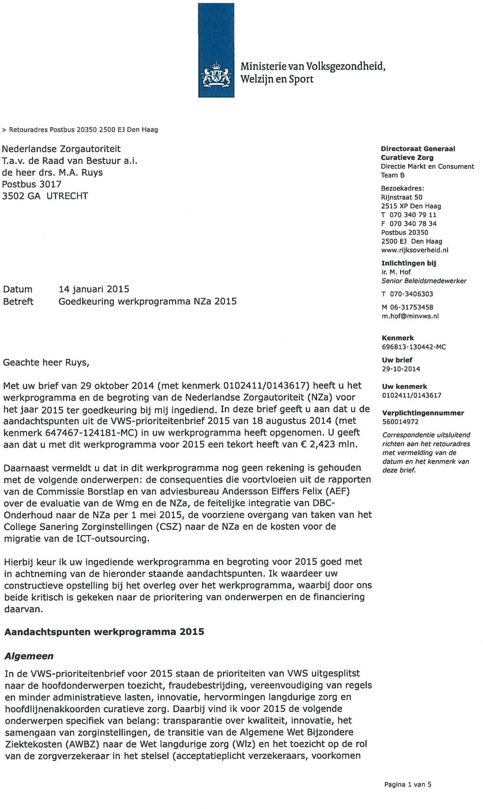 werkprogramma en de begroting van de Nederlandse Zorgautoriteit (NZa) voor het jaar 2015 ter goedkeuring bij mij ingediend.