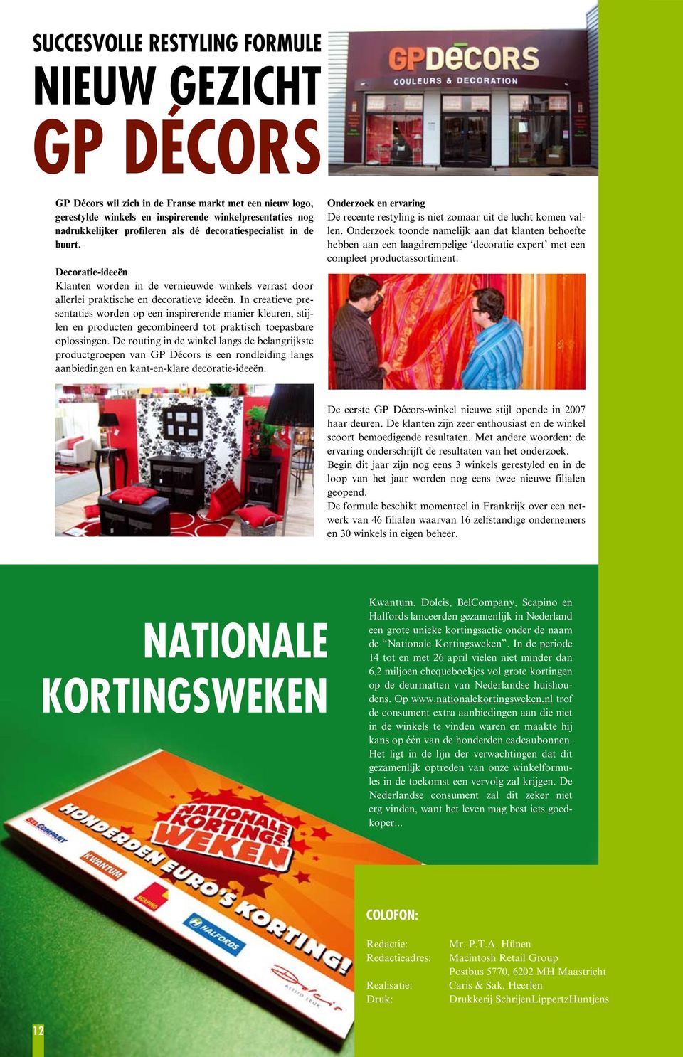 In creatieve presentaties worden op een inspirerende manier kleuren, stijlen en producten gecombineerd tot praktisch toepasbare oplossingen.