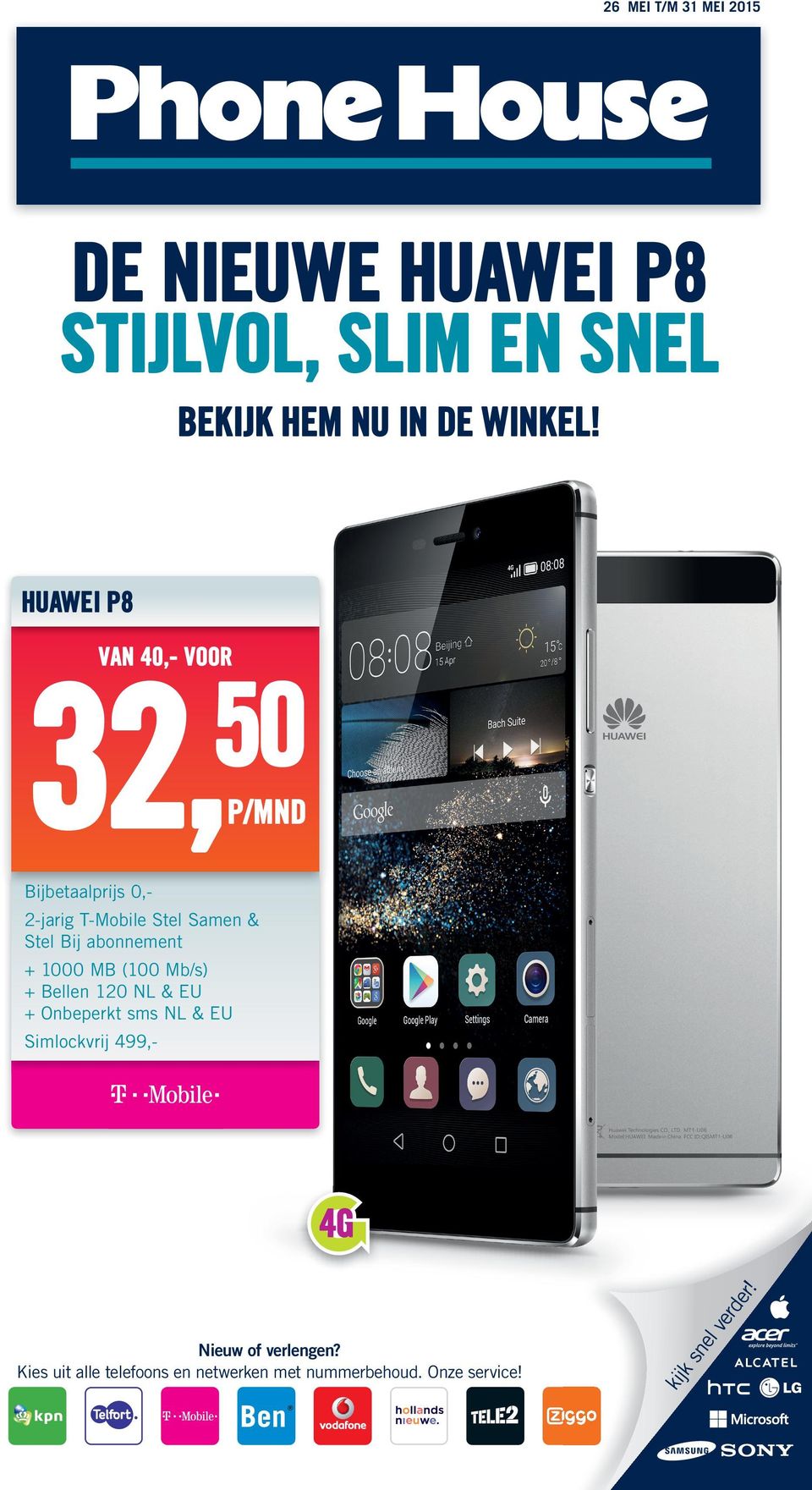 HUAWEI P8 VAN 40,- VOOR 32, 50 Bijbtaalprijs 0,- 2-jarig T-Mobil Stl Samn & Stl Bij