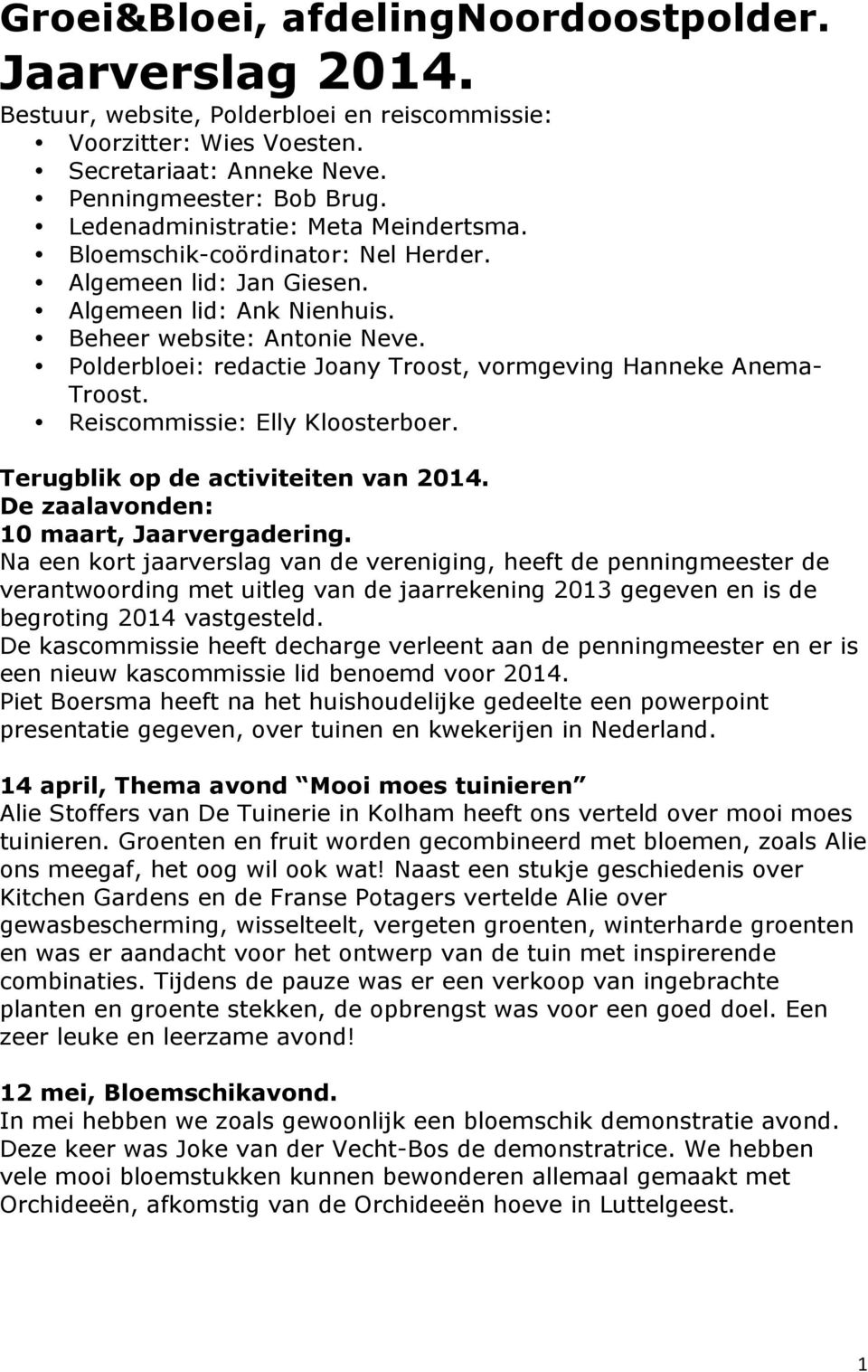 Polderbloei: redactie Joany Troost, vormgeving Hanneke Anema- Troost. Reiscommissie: Elly Kloosterboer. Terugblik op de activiteiten van 2014. De zaalavonden: 10 maart, Jaarvergadering.