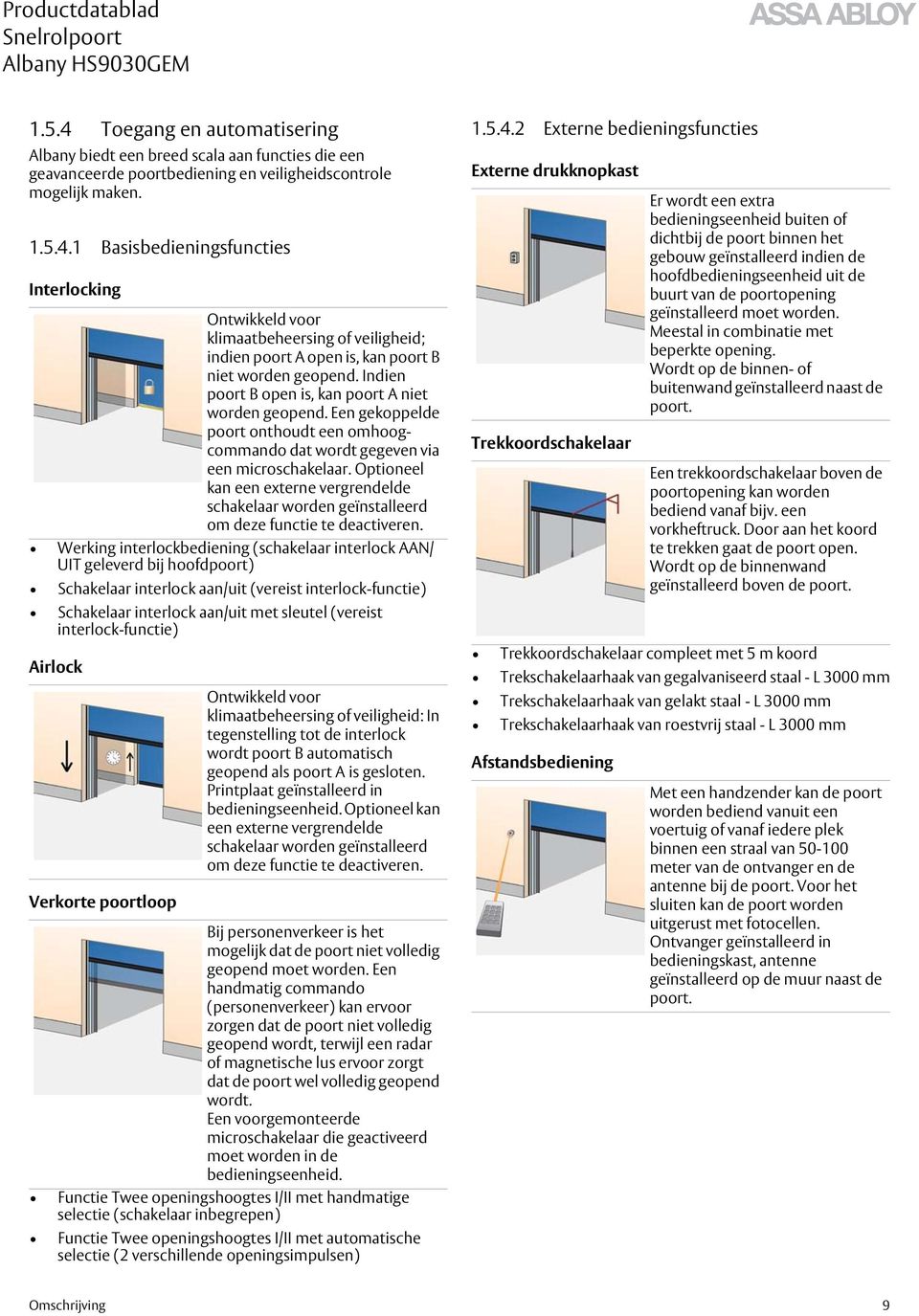 Optioneel kan een externe vergrendelde schakelaar worden geïnstalleerd om deze functie te deactiveren.