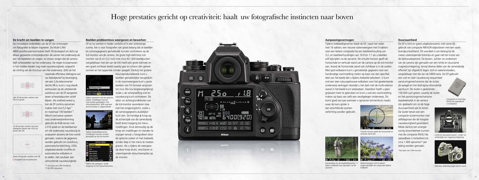 De Multi-CAM 4800-autofocussensormodule heeft 39 strategisch en dicht op elkaar geplaatste scherpstelpunten die samen het onderwerp als een net bedekken en volgen, en ervoor zorgen dat de camera