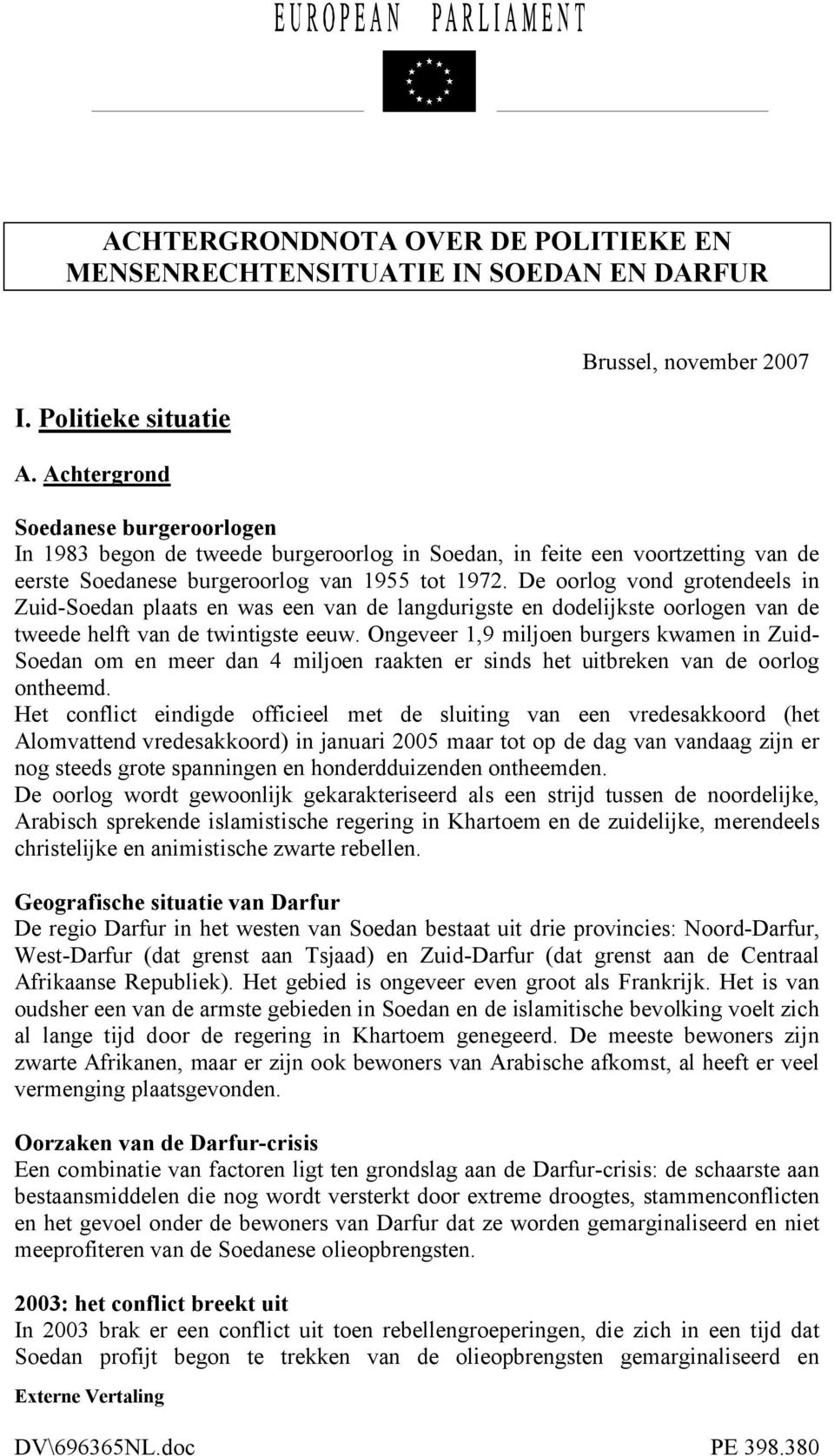 tot 1972. De oorlog vond grotendeels in Zuid-Soedan plaats en was een van de langdurigste en dodelijkste oorlogen van de tweede helft van de twintigste eeuw.