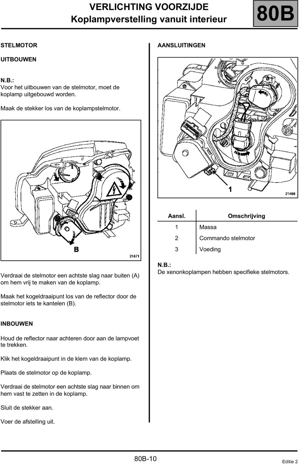 : De xenonkoplampen hebben specifieke stelmotors. Maak het kogeldraaipunt los van de reflector door de stelmotor iets te kantelen (B).