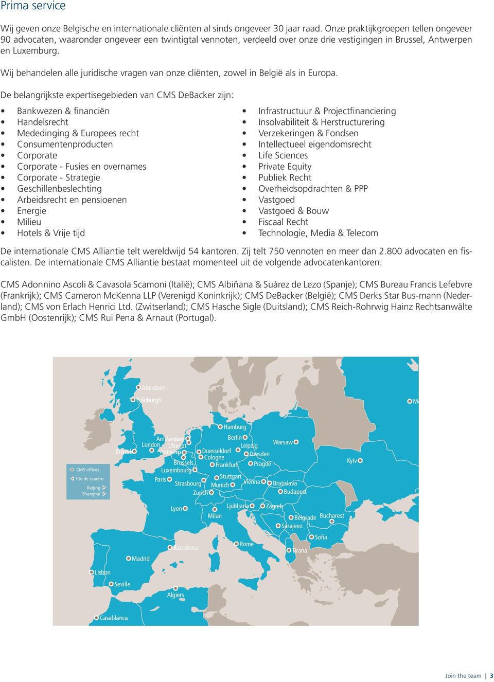 Wij behandelen alle juridische vragen van onze cliënten, zowel in België als in Europa.