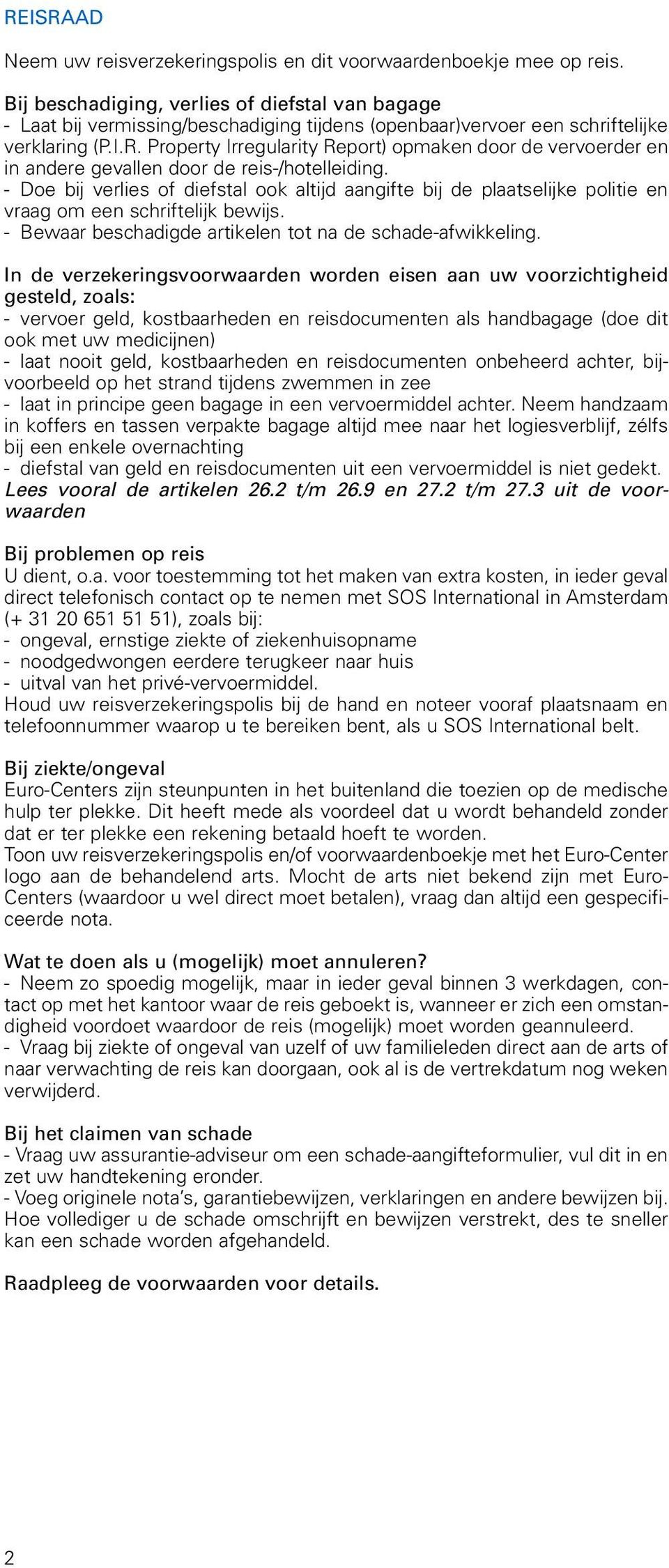 Property Irregularity Report) opmaken door de vervoerder en in andere gevallen door de reis-/hotelleiding.