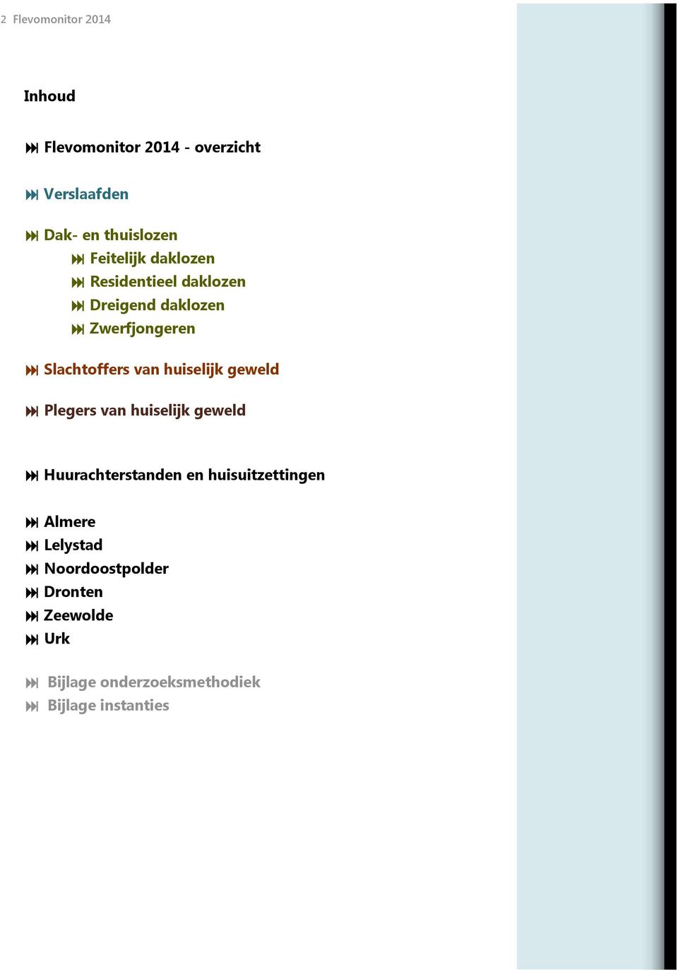 huiselijk geweld Plegers van huiselijk geweld Huurachterstanden en huisuitzettingen Almere