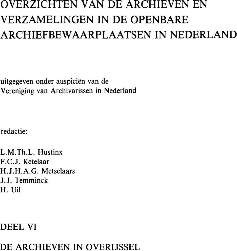 Vereniging van Archivarissen in Nederland redactie: L.M.Th.L. Hustinx F.C.