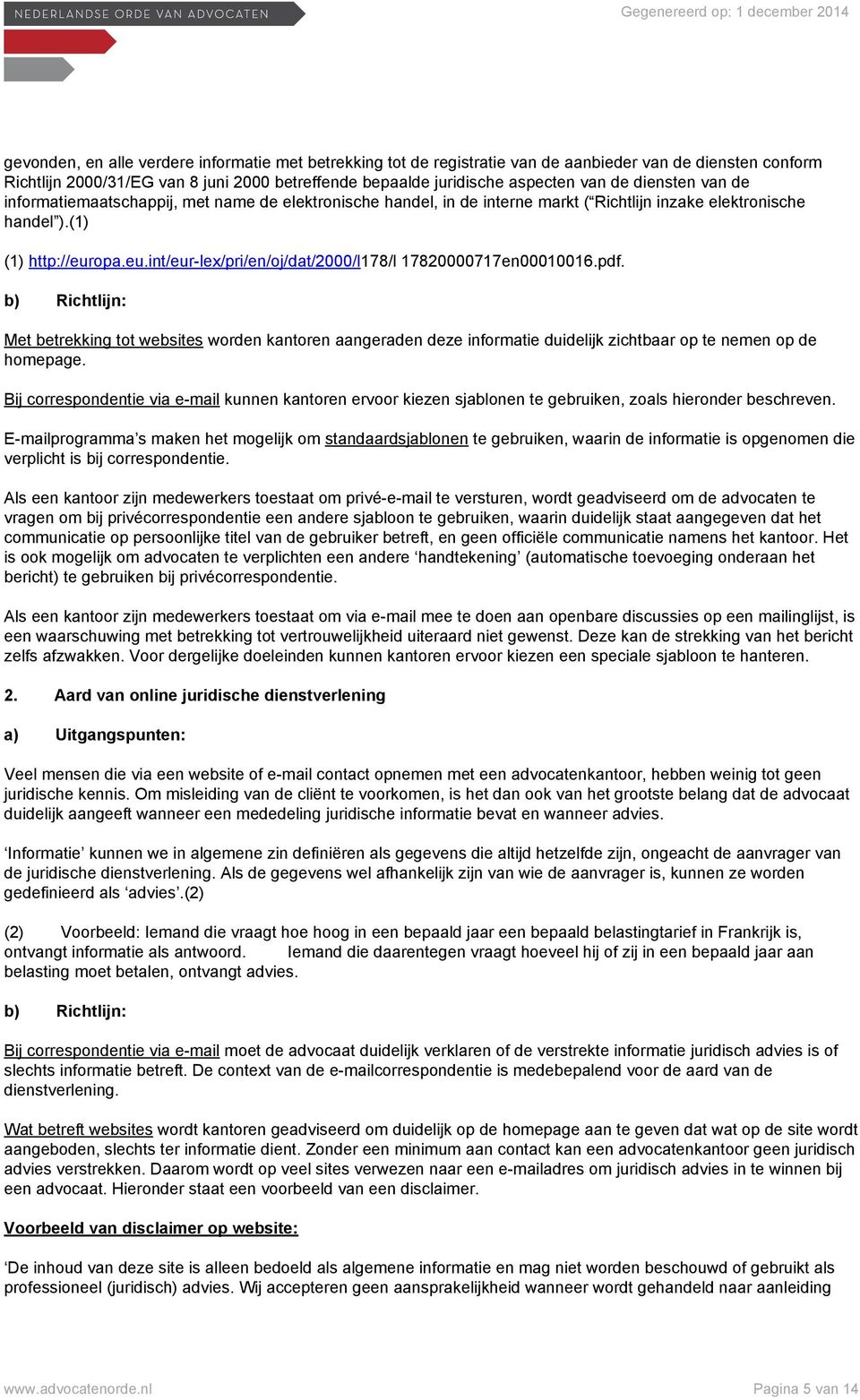 opa.eu.int/eur-lex/pri/en/oj/dat/2000/l178/l 17820000717en00010016.pdf.