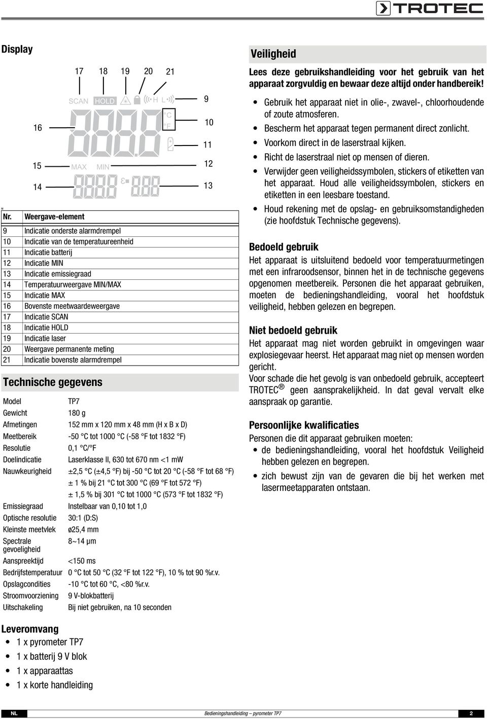 MAX 16 Bovenste meetwaardeweergave 17 Indicatie SCAN 18 Indicatie HOLD 19 Indicatie laser 20 Weergave permanente meting 21 Indicatie bovenste alarmdrempel Technische gegevens 18 HOLD MIN Model TP7