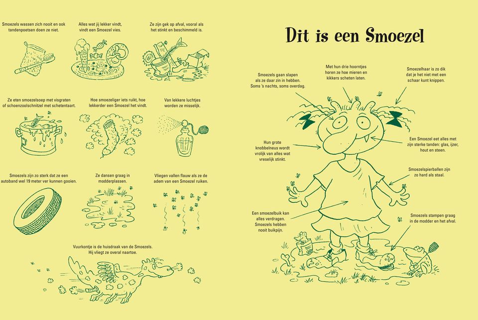 Smoezelhaar is zo dik dat je het niet met een schaar kunt knippen. Ze eten smoezelsoep met visgraten of schoenzoolschnitzel met schetentaart.