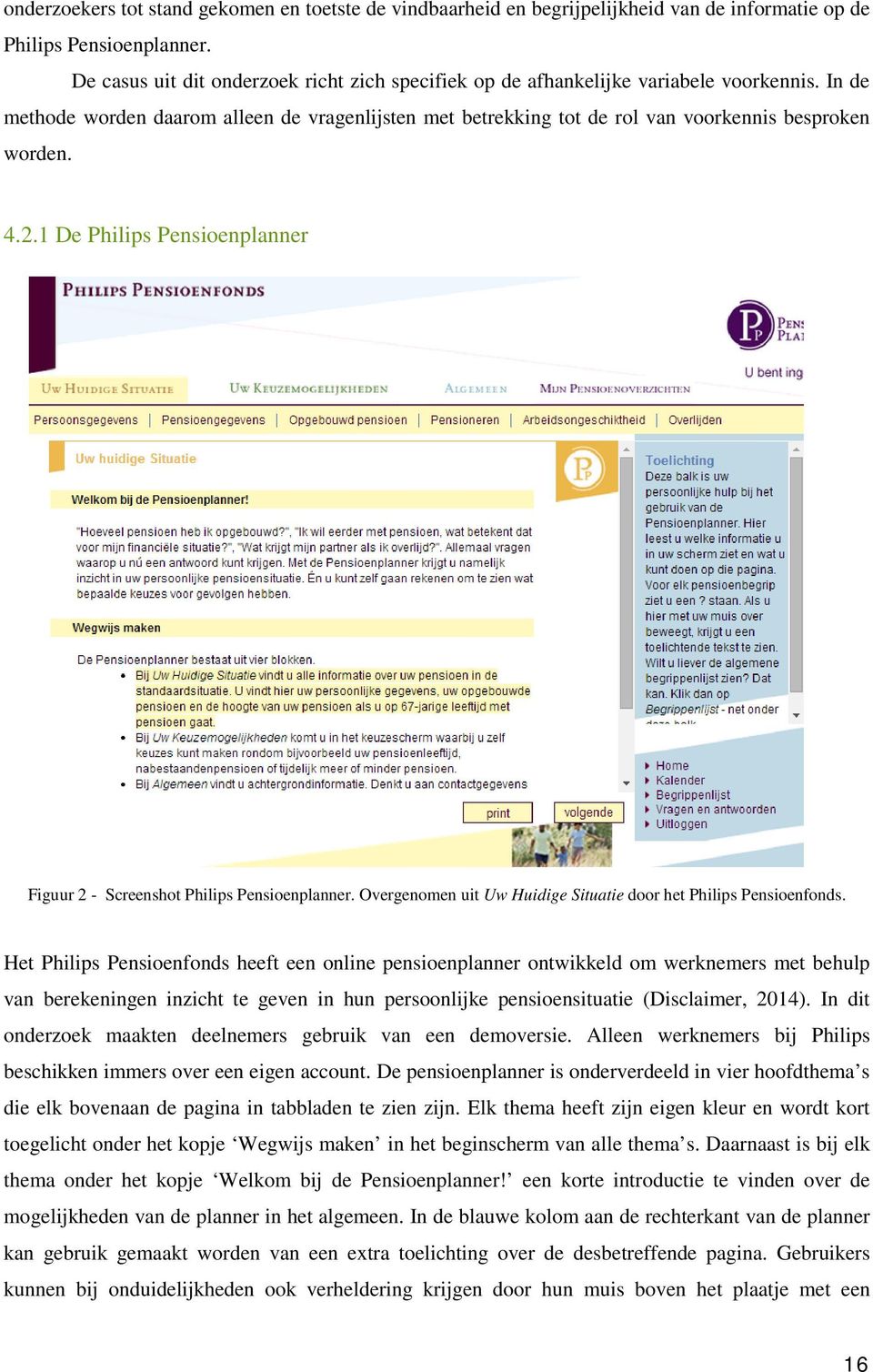 4.2.1 De Philips Pensioenplanner Figuur 2 - Screenshot Philips Pensioenplanner. Overgenomen uit Uw Huidige Situatie door het Philips Pensioenfonds.