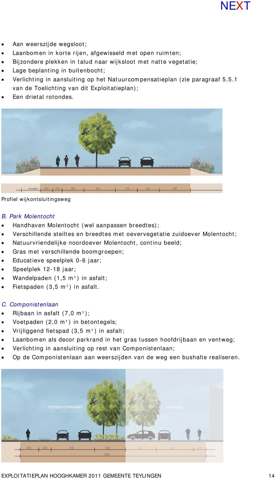 Park Molentocht Handhaven Molentocht (wel aanpassen breedtes); Verschillende steiltes en breedtes met oevervegetatie zuidoever Molentocht; Natuurvriendelijke noordoever Molentocht, continu beeld;