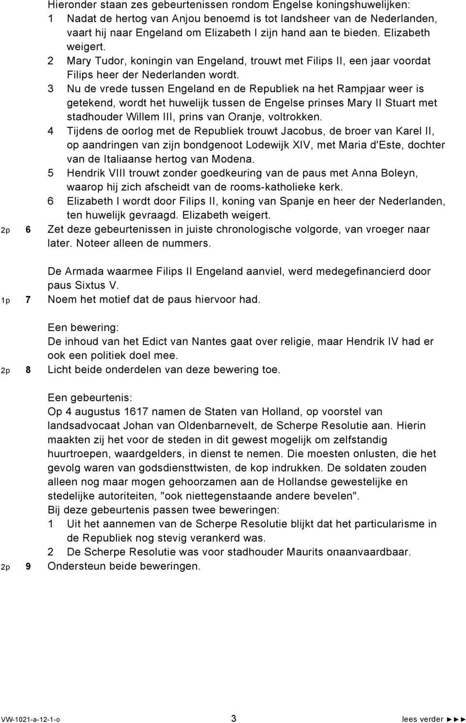 3 Nu de vrede tussen Engeland en de Republiek na het Rampjaar weer is getekend, wordt het huwelijk tussen de Engelse prinses Mary II Stuart met stadhouder Willem III, prins van Oranje, voltrokken.