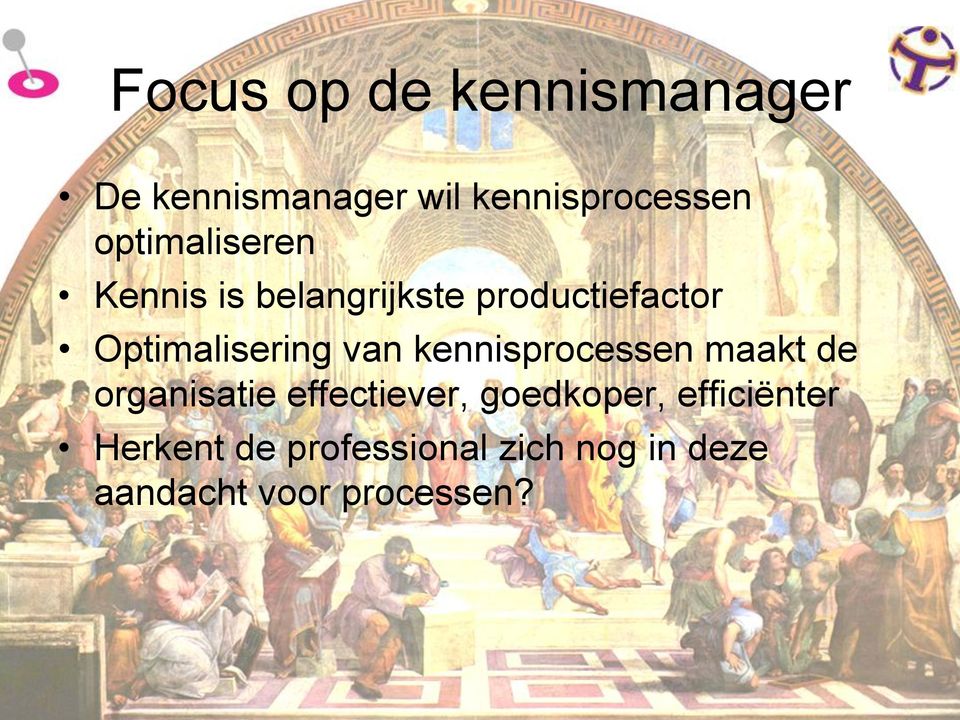 van kennisprocessen maakt de organisatie effectiever, goedkoper,