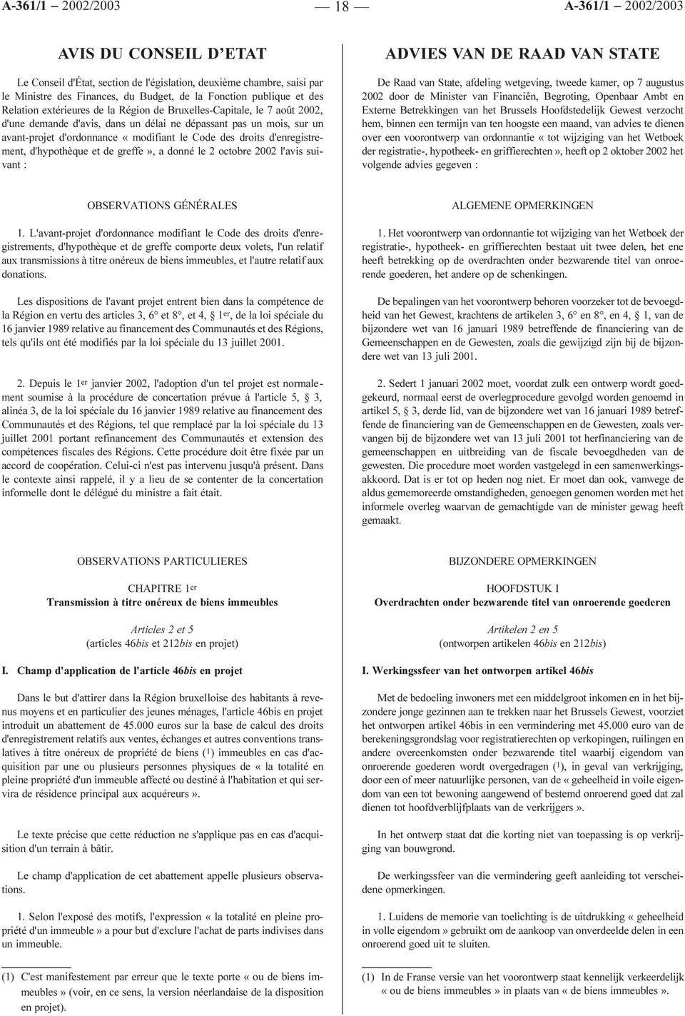 de greffe», a donné le 2 octobre 2002 l'avis suivant : ADVIES VAN DE RAAD VAN STATE De Raad van State, afdeling wetgeving, tweede kamer, op 7 augustus 2002 door de Minister van Financiên, Begroting,