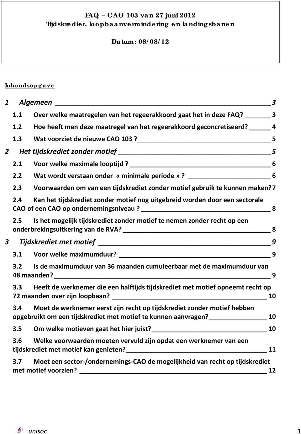 7 2.4 Kan het tijdskrediet zonder motief nog uitgebreid worden door een sectorale CAO of een CAO op ondernemingsniveau? 8 2.