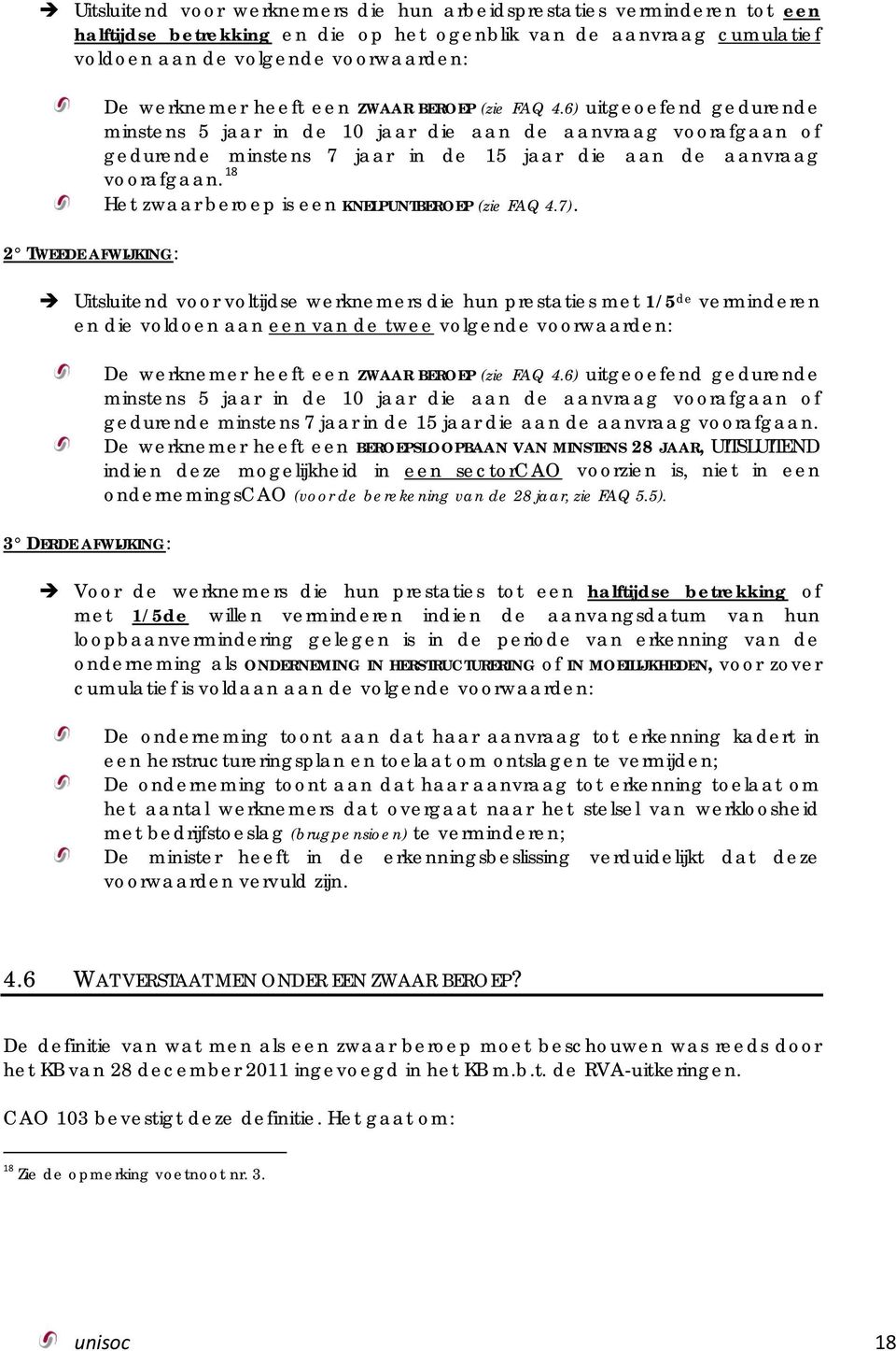 18 Het zwaar beroep is een KNELPUNTBEROEP (zie FAQ 4.7).