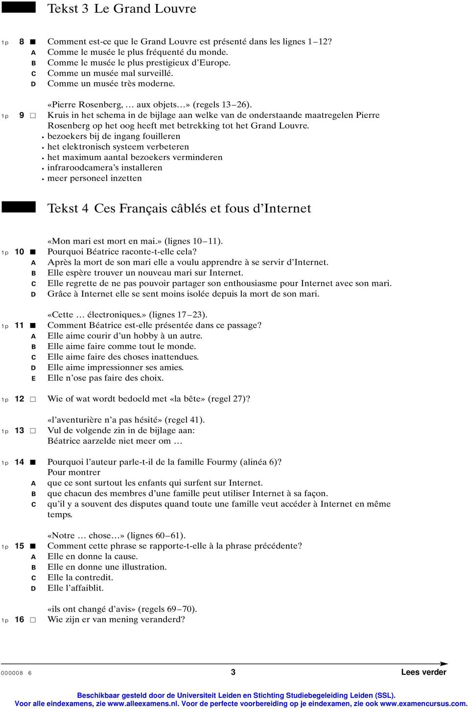 9 Kruis in het schema in de bijlage aan welke van de onderstaande maatregelen Pierre Rosenberg op het oog heeft met betrekking tot het Grand Louvre.