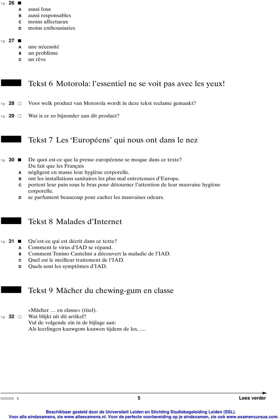 Tekst 7 Les Européens qui nous ont dans le nez 30 e quoi est-ce que la presse européenne se moque dans ce texte? u fait que les Français négligent en masse leur hygiène corporelle.