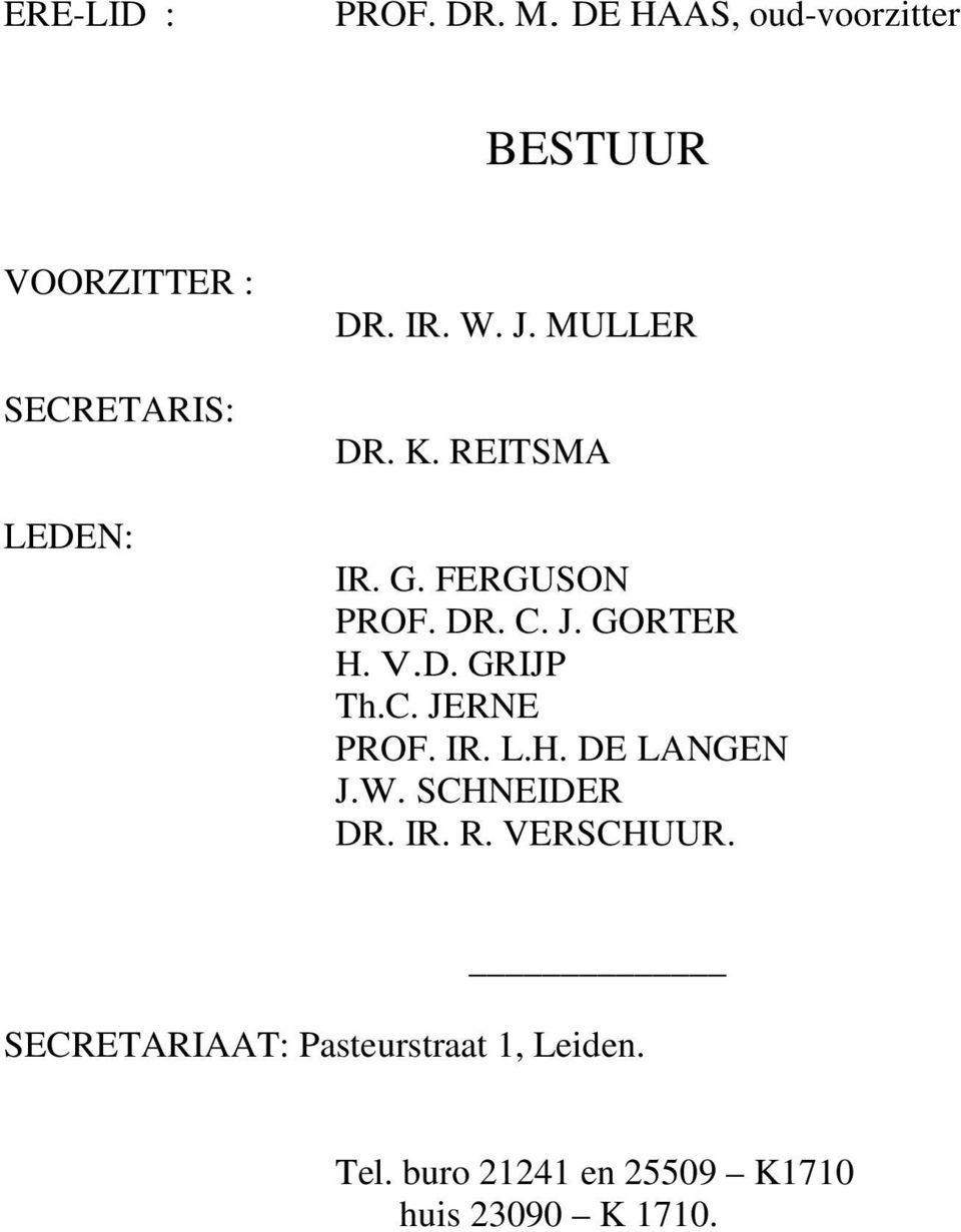 MULLER DR. K. REITSMA IR. G. FERGUSON PROF. DR. C. J. GORTER H. V.D. GRIJP Th.C. JERNE PROF.