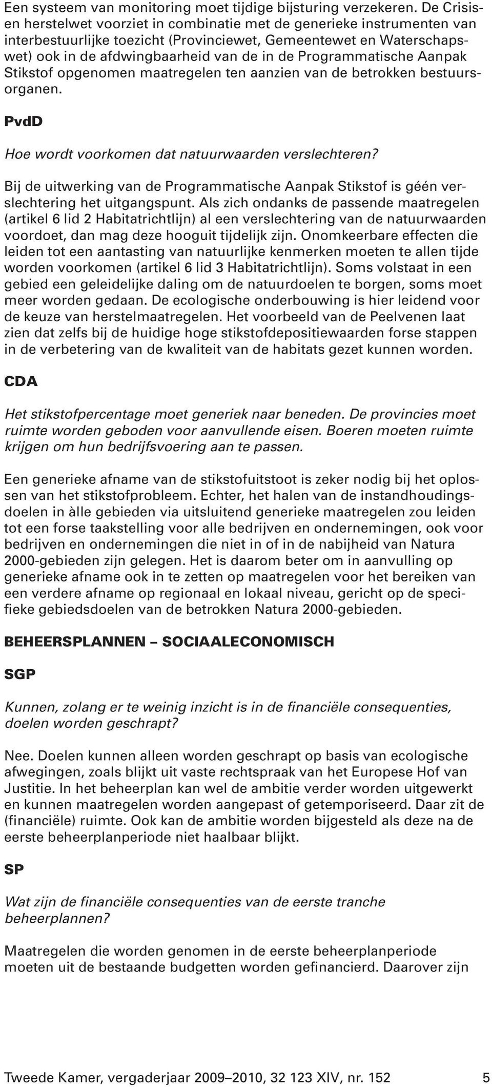 Programmatische Aanpak Stikstof opgenomen maatregelen ten aanzien van de betrokken bestuursorganen. PvdD Hoe wordt voorkomen dat natuurwaarden verslechteren?