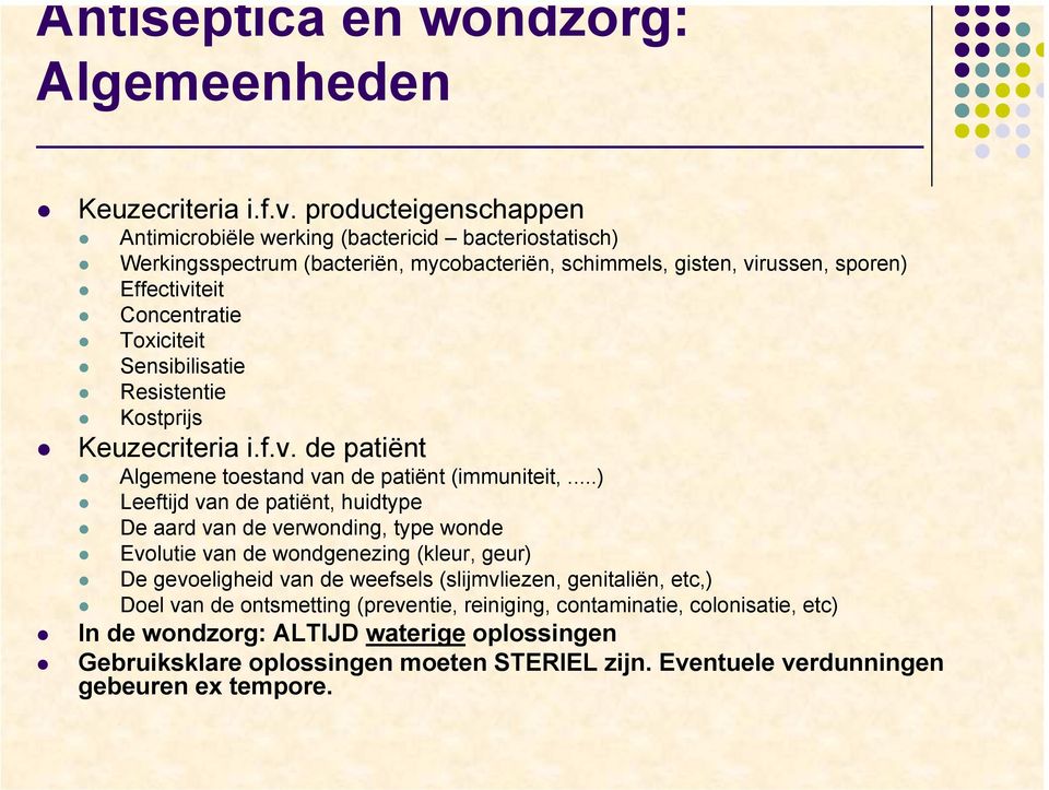 Toxiciteit Sensibilisatie Resistentie Kostprijs Keuzecriteria i.f.v. de patiënt Algemene toestand van de patiënt (immuniteit,.