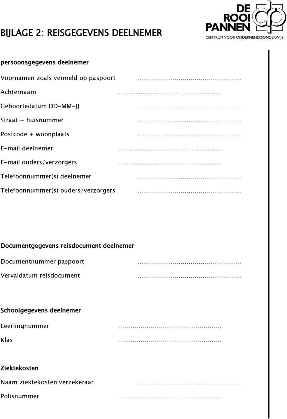 Telefoonnummer(s) deelnemer Telefoonnummer(s) ouders/verzorgers Documentgegevens reisdocument deelnemer