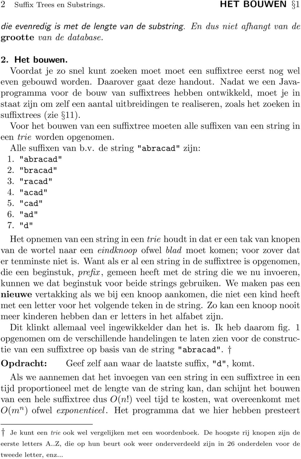 Nt we een Jvpogmm voo e ouw vn suffixtees heen ontwikkel, moet je in stt zijn om zelf een ntl uiteiingen te eliseen, zols het zoeken in suffixtees (zie 11).