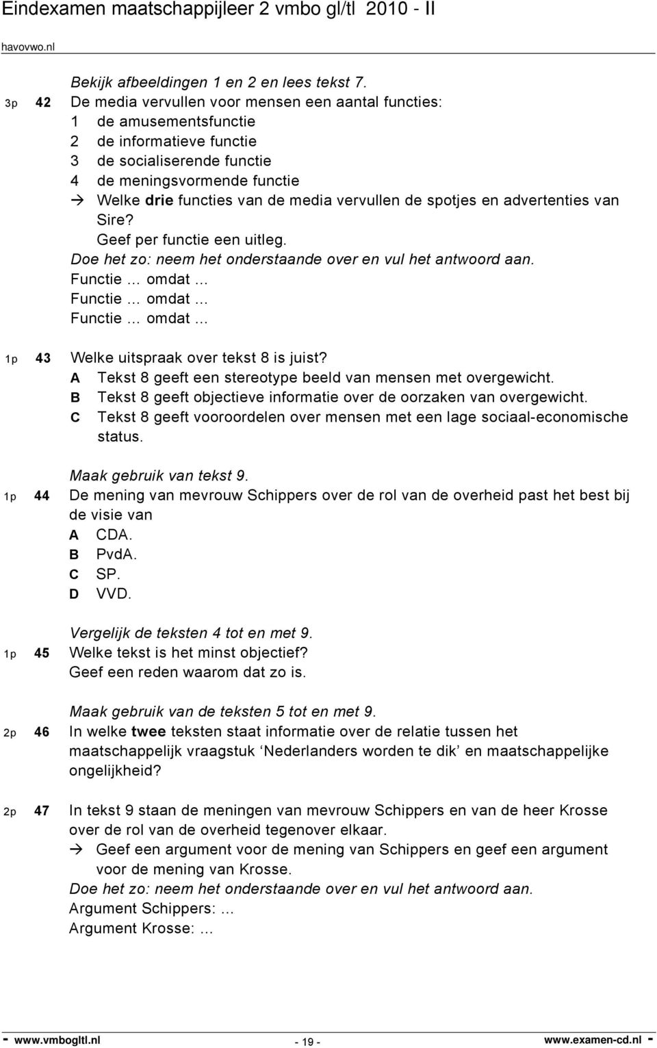 vervullen de spotjes en advertenties van Sire? Geef per functie een uitleg. Doe het zo: neem het onderstaande over en vul het antwoord aan.