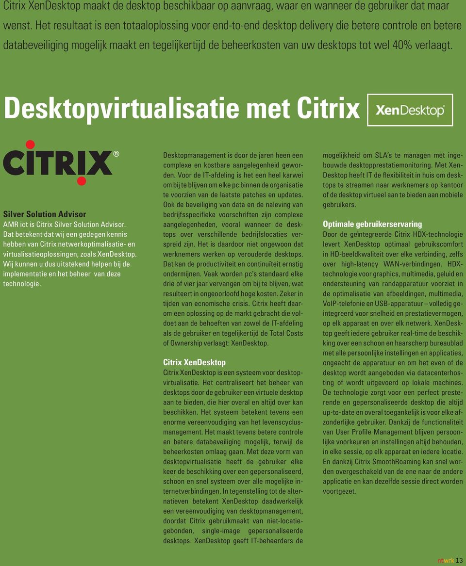 verlaagt. Desktopvirtualisatie met Citrix Silver Solution Advisor AMR ict is Citrix Silver Solution Advisor.