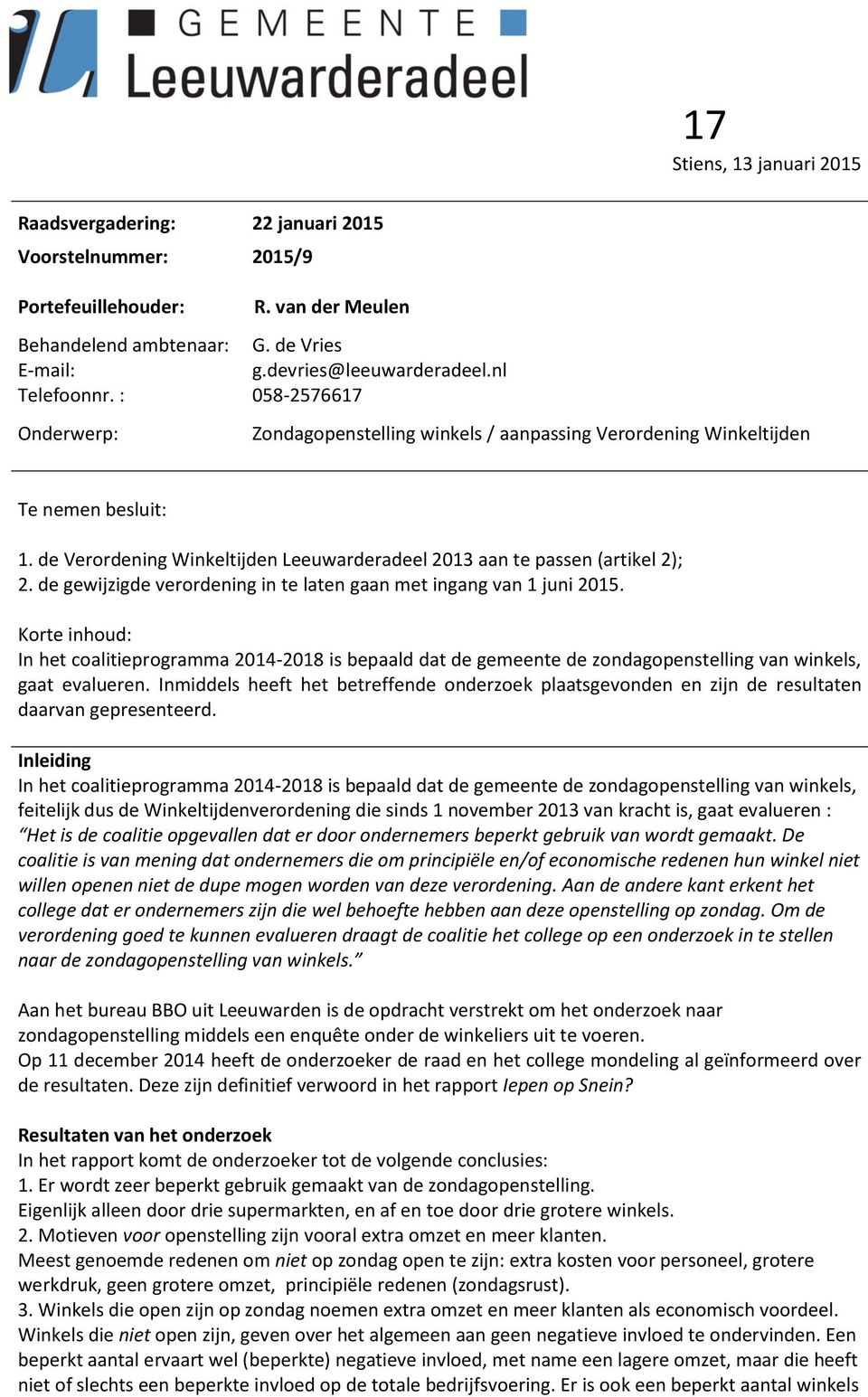 de Verordening Winkeltijden Leeuwarderadeel 2013 aan te passen (artikel 2); 2. de gewijzigde verordening in te laten gaan met ingang van 1 juni 2015.